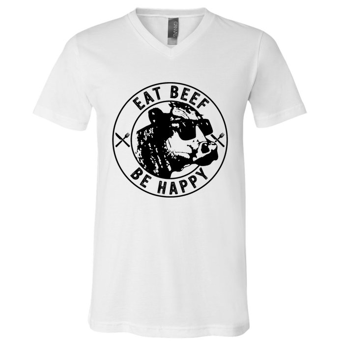 Eat Beef Be Happy Funny Heifer Cow Farmer V-Neck T-Shirt