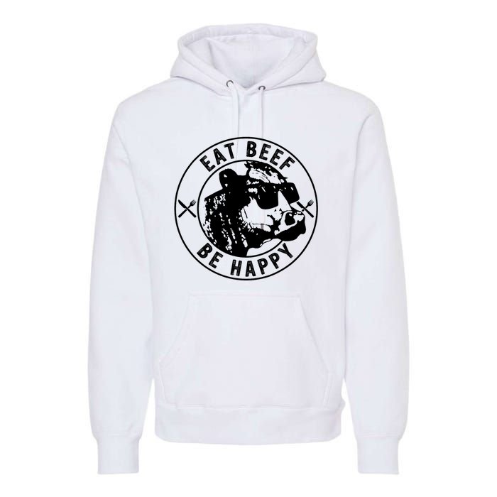 Eat Beef Be Happy Funny Heifer Cow Farmer Premium Hoodie