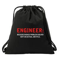 Engineer Because Badass Problem Solver Isn’t An Actual Job Drawstring Bag