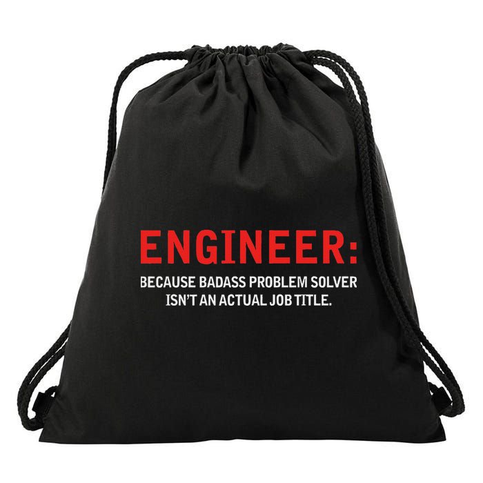 Engineer Because Badass Problem Solver Isn’t An Actual Job Drawstring Bag