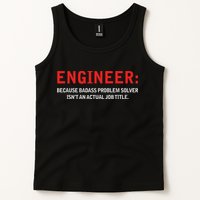 Engineer Because Badass Problem Solver Isn’t An Actual Job Tank Top