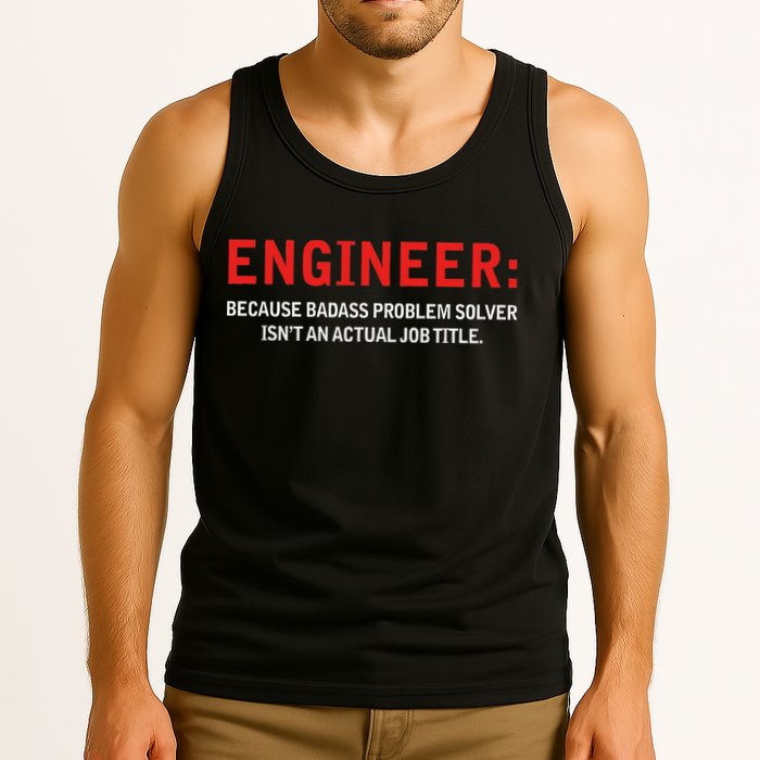 Engineer Because Badass Problem Solver Isn’t An Actual Job Tank Top