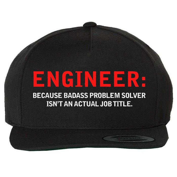 Engineer Because Badass Problem Solver Isn’t An Actual Job Wool Snapback Cap