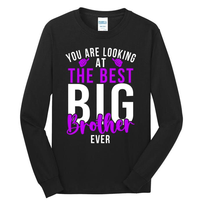 Ever Big Brother You Are Looking At The Best Big Brother Tall Long Sleeve T-Shirt