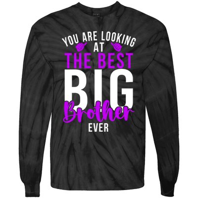 Ever Big Brother You Are Looking At The Best Big Brother Tie-Dye Long Sleeve Shirt