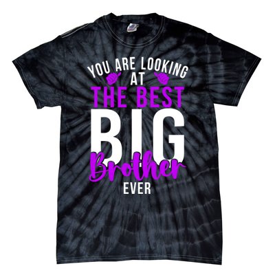 Ever Big Brother You Are Looking At The Best Big Brother Tie-Dye T-Shirt