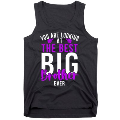 Ever Big Brother You Are Looking At The Best Big Brother Tank Top