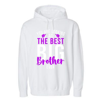 Ever Big Brother You Are Looking At The Best Big Brother Garment-Dyed Fleece Hoodie