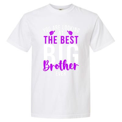 Ever Big Brother You Are Looking At The Best Big Brother Garment-Dyed Heavyweight T-Shirt