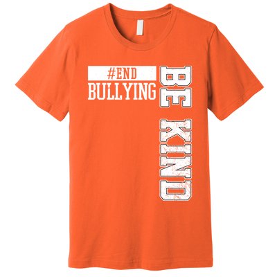 End Bullying Be Kind Awareness Premium T-Shirt