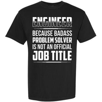 Engineer Because Badass Problem Solver Is Not An Job Title Garment-Dyed Heavyweight T-Shirt
