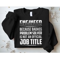 Engineer Because Badass Problem Solver Is Not An Job Title Sweatshirt
