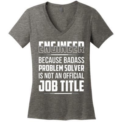 Engineer Because Badass Problem Solver Is Not An Job Title Women's V-Neck T-Shirt