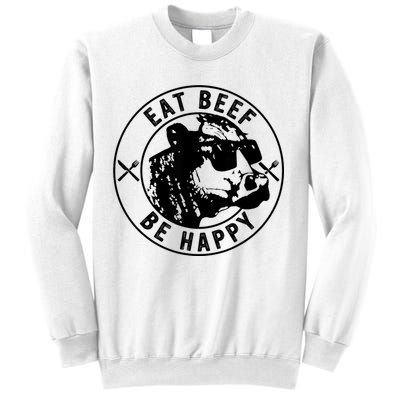 Eat Beef Be Happy Funny Gift Sweatshirt