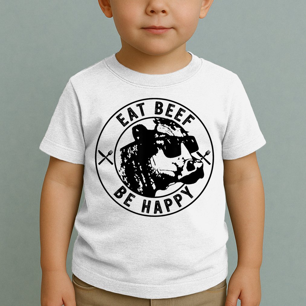 Eat Beef Be Happy Funny Gift Toddler T-Shirt