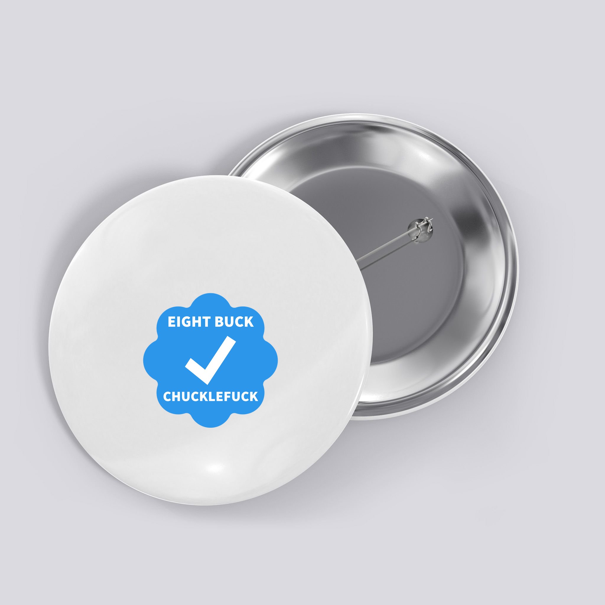 Eight Buck Chucklefuck X Verified Button
