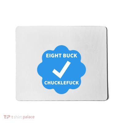 Eight Buck Chucklefuck X Verified Mousepad