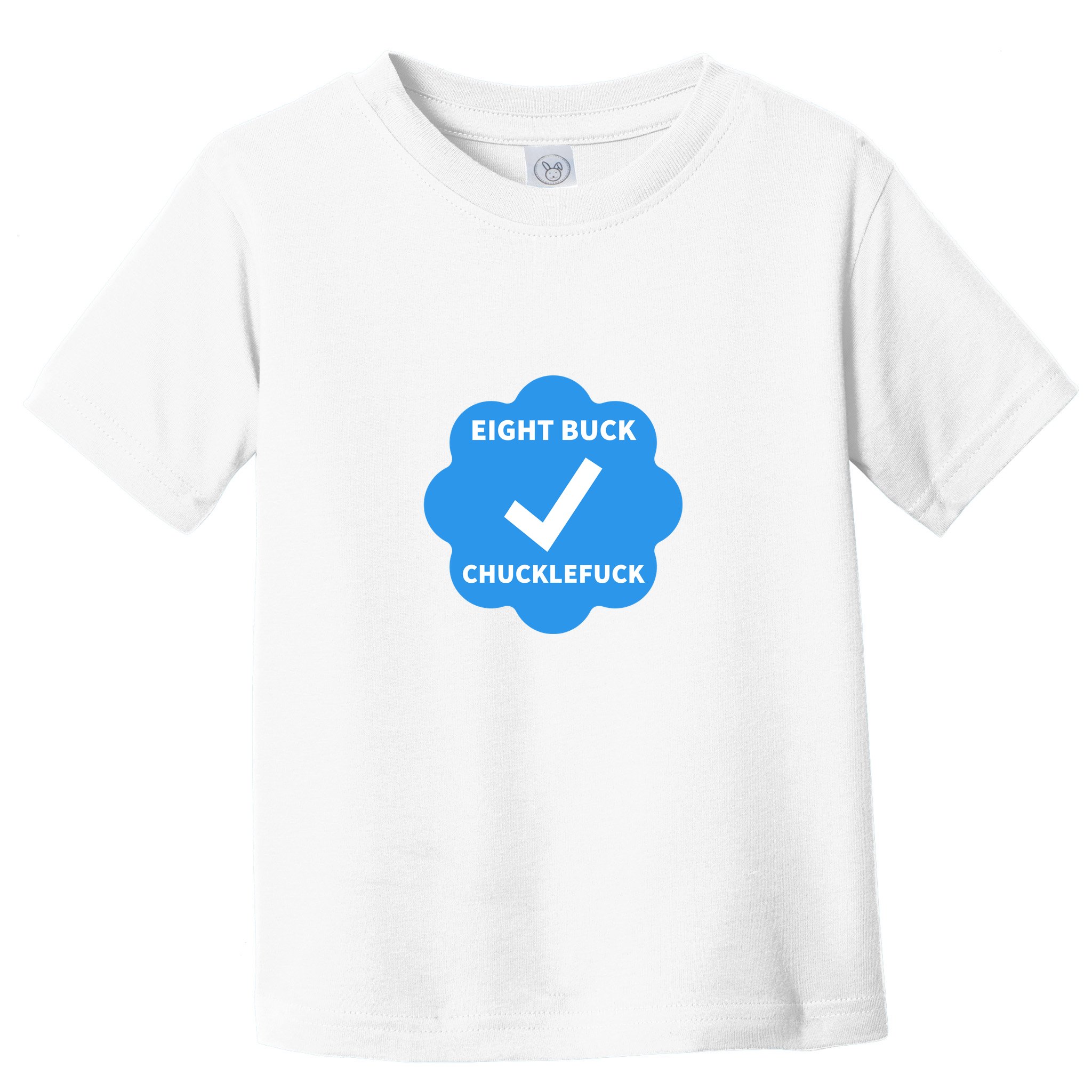 Eight Buck Chucklefuck X Verified Toddler T-Shirt