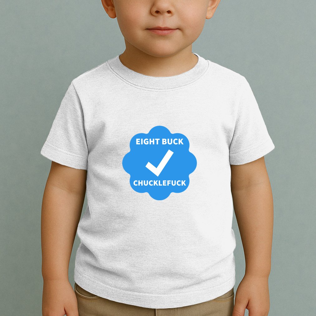 Eight Buck Chucklefuck X Verified Toddler T-Shirt