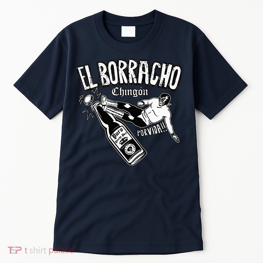 El Borracho Chingon Mexican Drinking Cinco De Mayo Tall T-Shirt