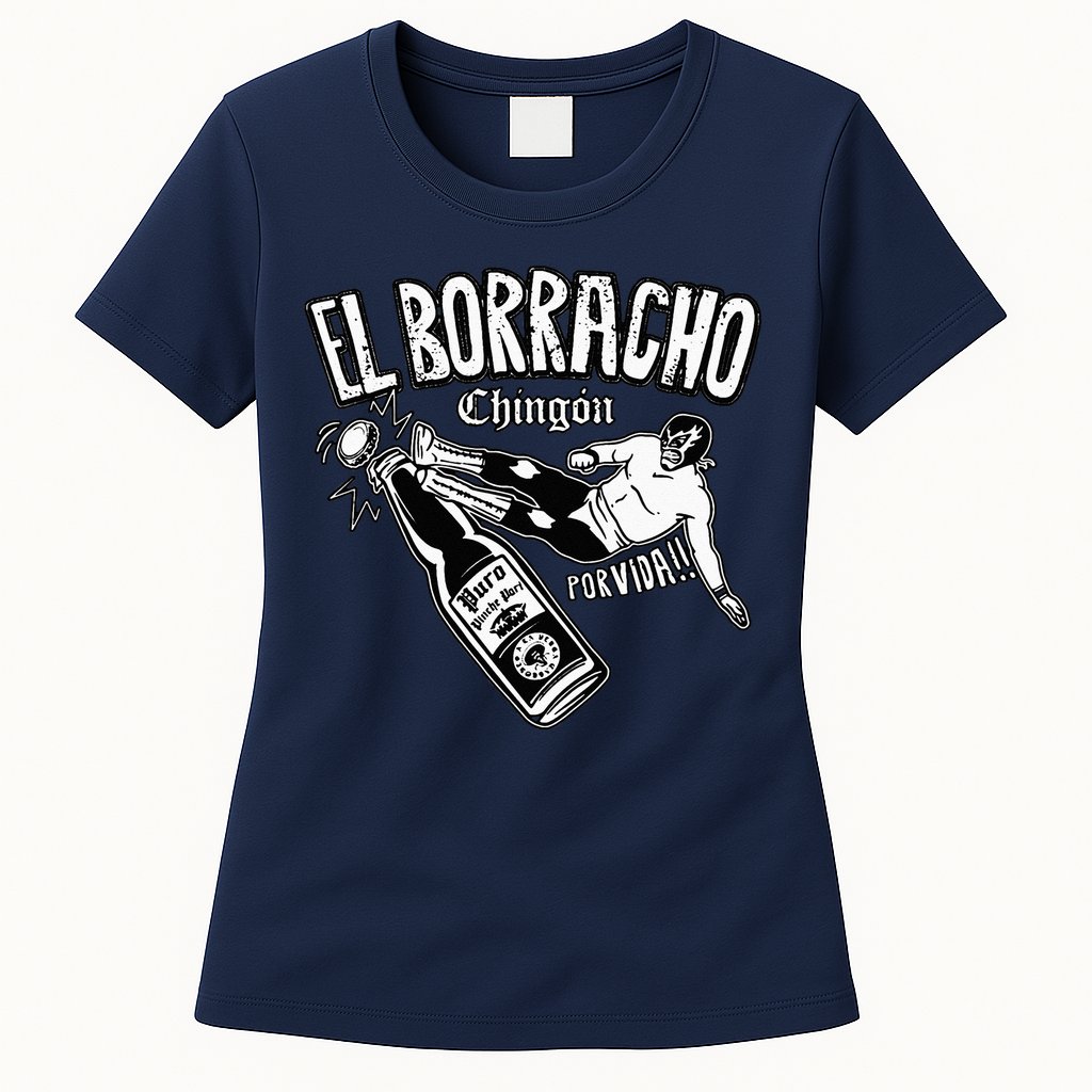 El Borracho Chingon Mexican Drinking Cinco De Mayo Womens T-Shirt