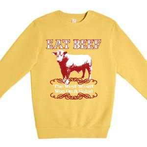 Eat Beef Cool Gift West Wasn't Won On Salad Hereford Cool Gift Premium Crewneck Sweatshirt