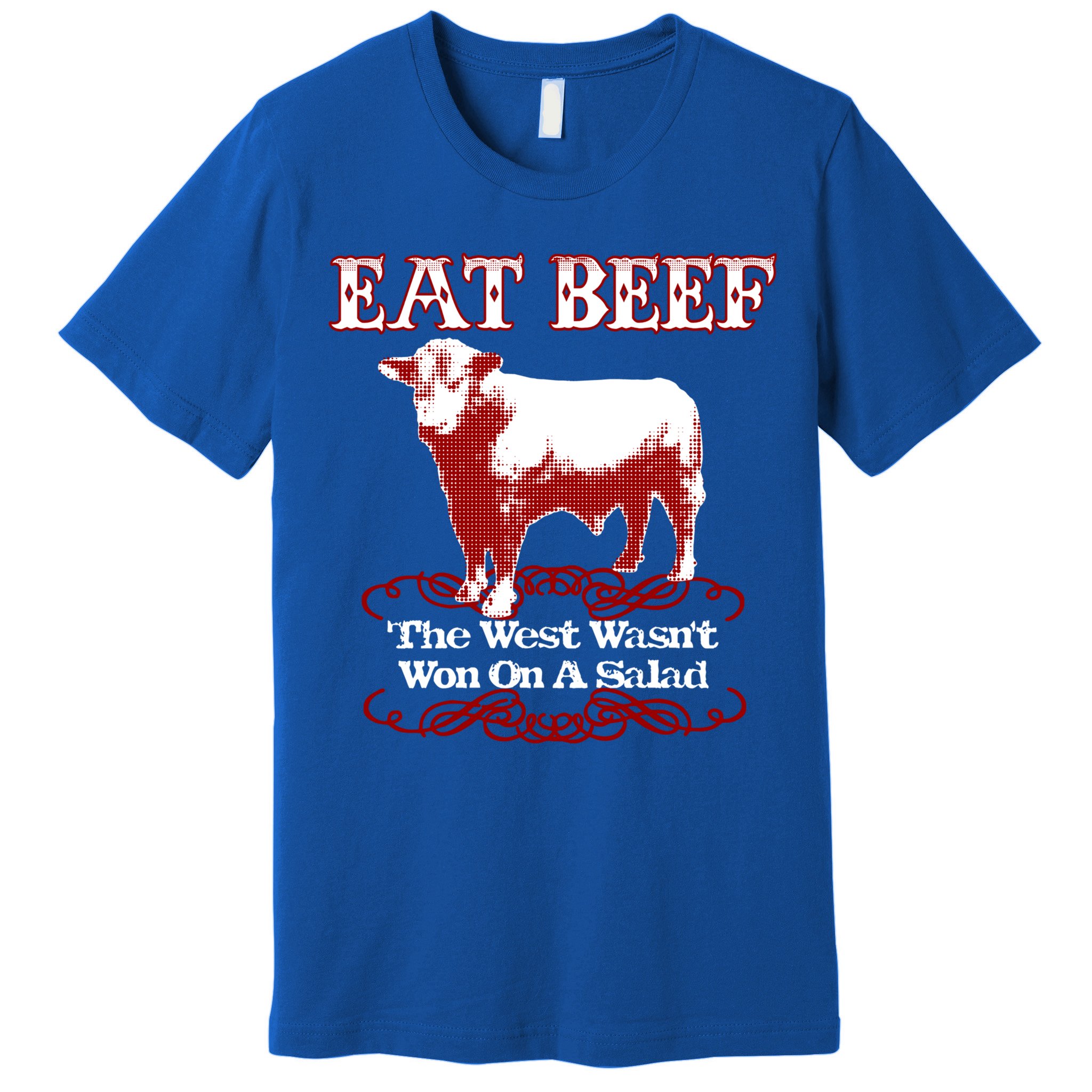 Eat Beef Cool Gift West Wasn't Won On Salad Hereford Cool Gift Premium T-Shirt