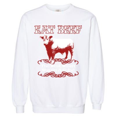 Eat Beef Cool Gift West Wasn't Won On Salad Hereford Cool Gift Garment-Dyed Sweatshirt