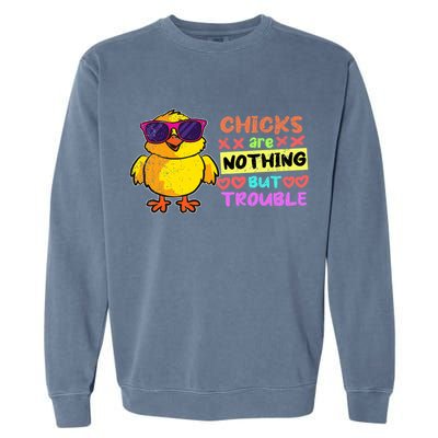 Easter Boy Chicks Are Nothing But Trouble Funny Egg Hunting Garment-Dyed Sweatshirt