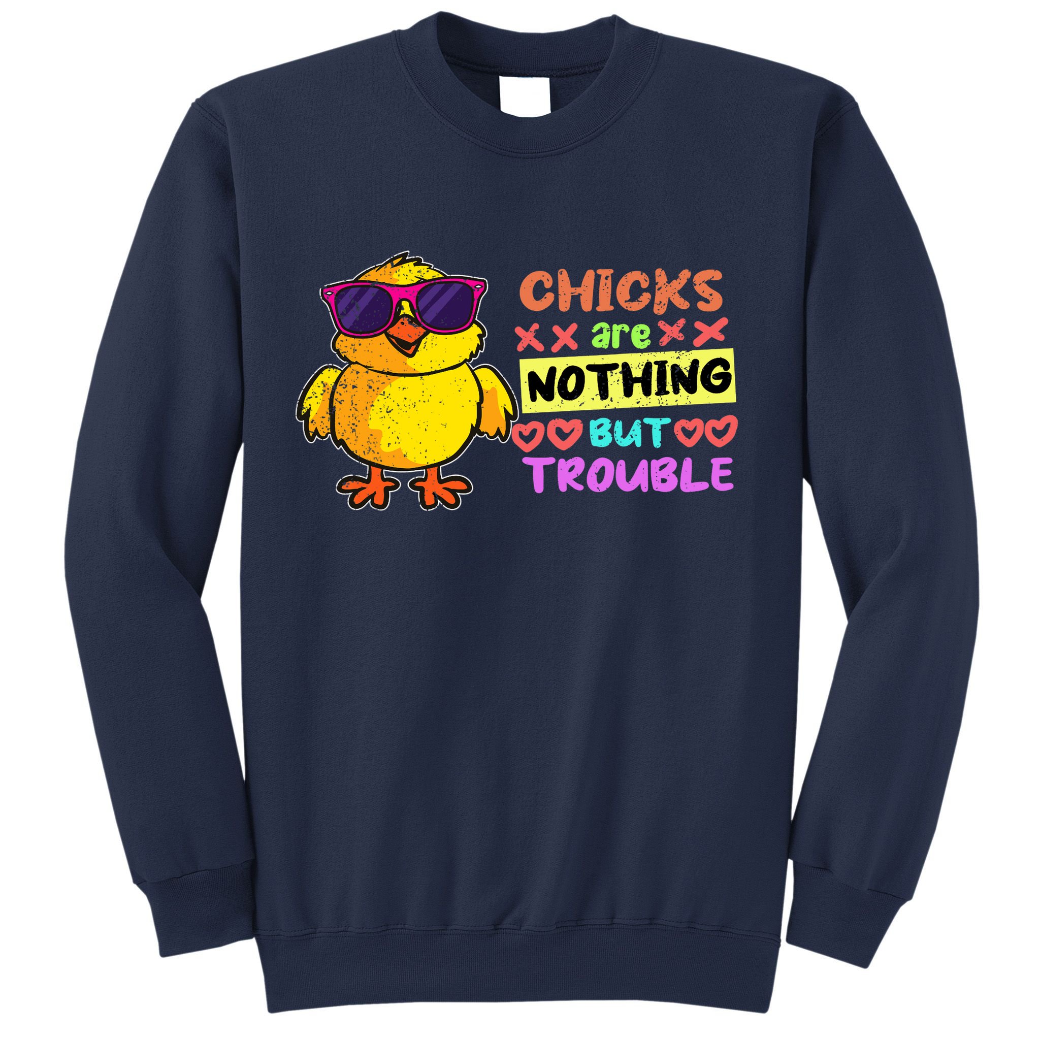 Easter Boy Chicks Are Nothing But Trouble Funny Egg Hunting Sweatshirt
