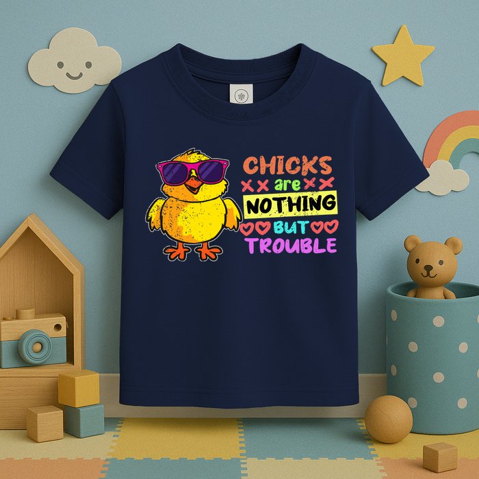 Easter Boy Chicks Are Nothing But Trouble Funny Egg Hunting Toddler T-Shirt