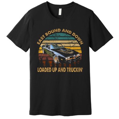 East Bound & Down Loaded Up & Truckin Vintage Bandit 1977 Premium T-Shirt