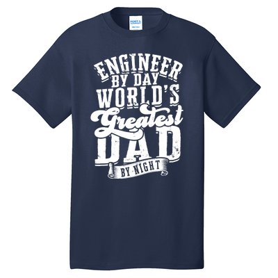 Engineer By Day World's Greatest Dad By Night Mechanical Tall T-Shirt