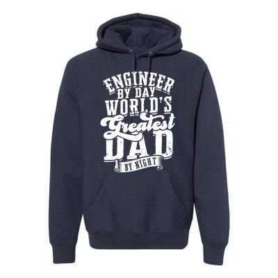 Engineer By Day World's Greatest Dad By Night Mechanical Premium Hoodie