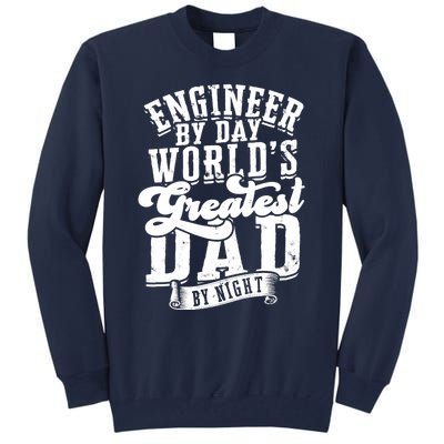 Engineer By Day World's Greatest Dad By Night Mechanical Tall Sweatshirt