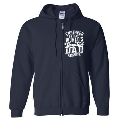 Engineer By Day World's Greatest Dad By Night Mechanical Full Zip Hoodie