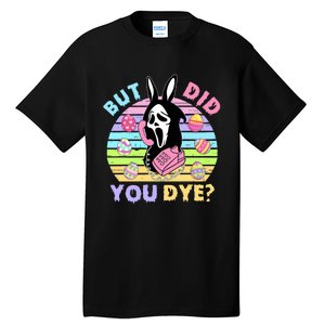 Easter But Did You Dye Easter Day Horror Bunny Ear Graphic Tall T-Shirt