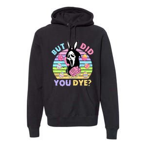 Easter But Did You Dye Easter Day Horror Bunny Ear Graphic Premium Hoodie