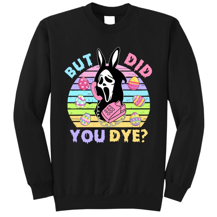 Easter But Did You Dye Easter Day Horror Bunny Ear Graphic Tall Sweatshirt