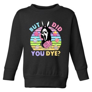 Easter But Did You Dye Easter Day Horror Bunny Ear Graphic Toddler Sweatshirt