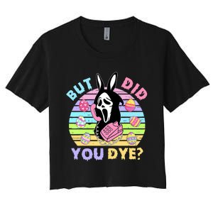 Easter But Did You Dye Easter Day Horror Bunny Ear Graphic Women's Crop Top Tee