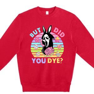 Easter But Did You Dye Easter Day Horror Bunny Ear Graphic Premium Crewneck Sweatshirt