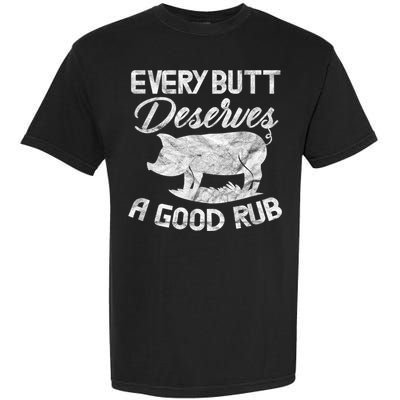 Every Butt Deserves A Good Rub Funny BBQ Garment-Dyed Heavyweight T-Shirt