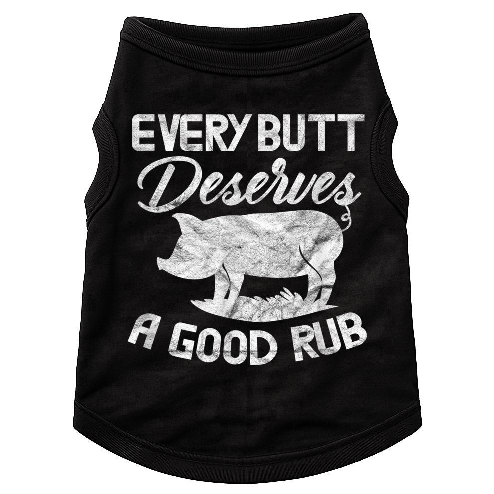 Every Butt Deserves A Good Rub Funny BBQ Doggie Tank