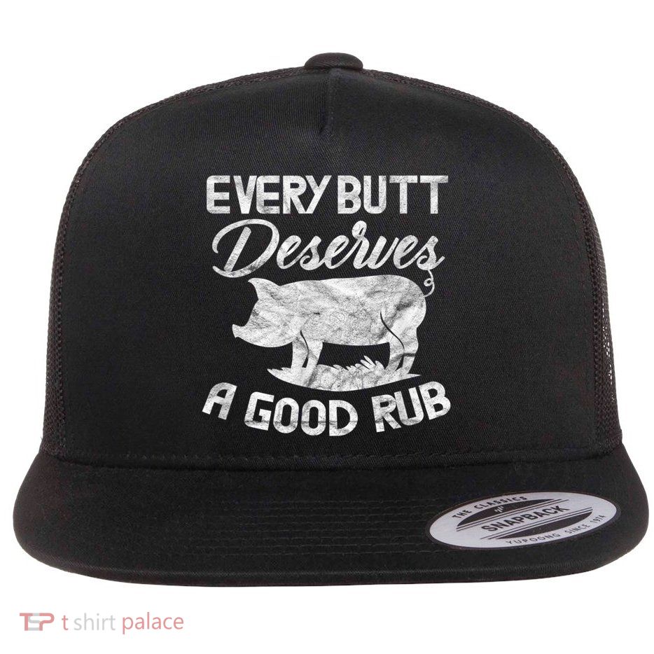 Every Butt Deserves A Good Rub Funny BBQ Flatbill Hat