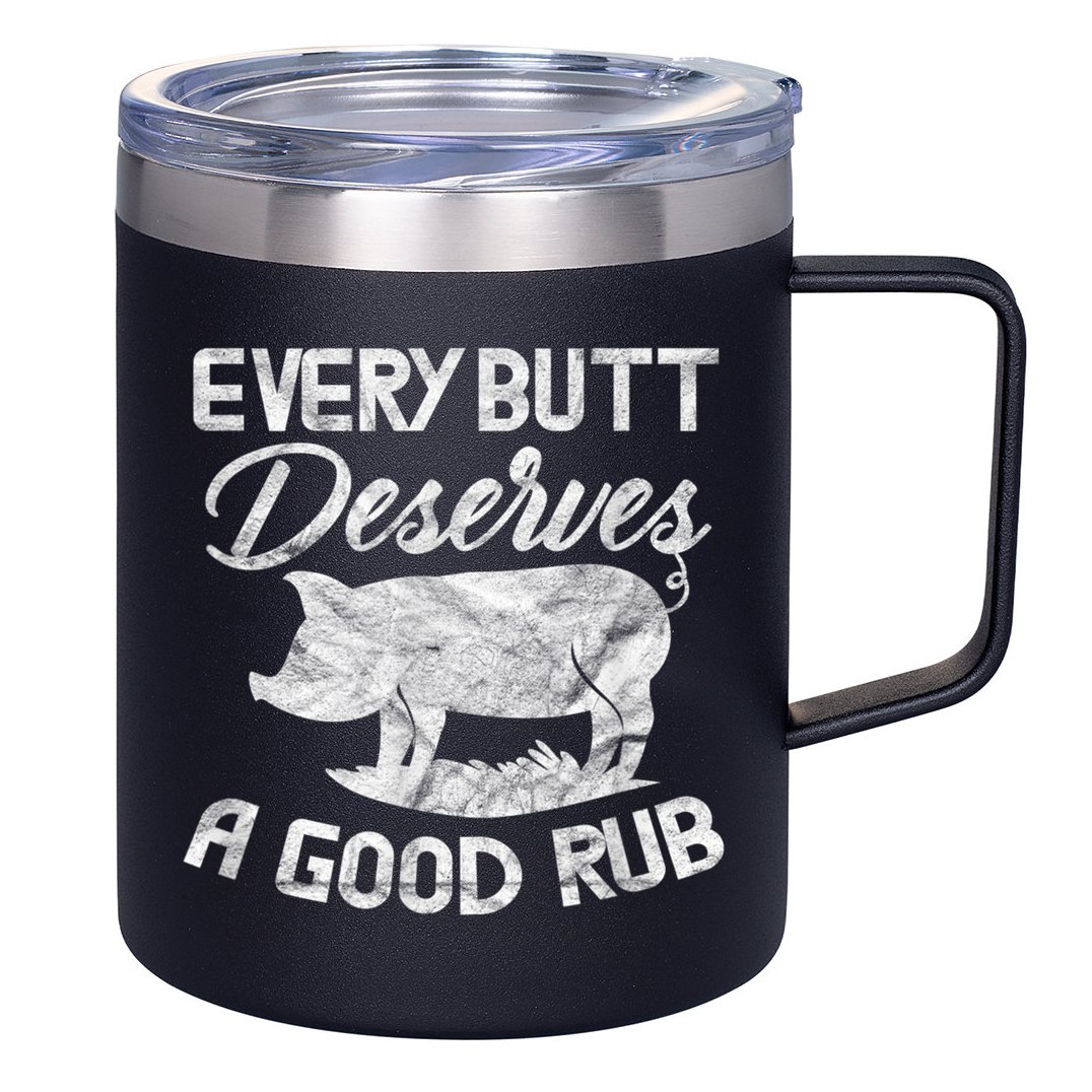 Every Butt Deserves A Good Rub Funny BBQ 12oz Stainless Steel Coffee Mug