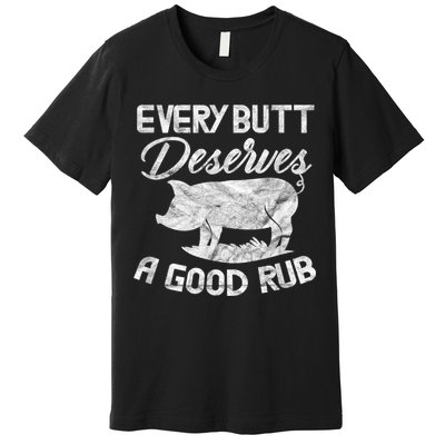 Every Butt Deserves A Good Rub Funny BBQ Premium T-Shirt