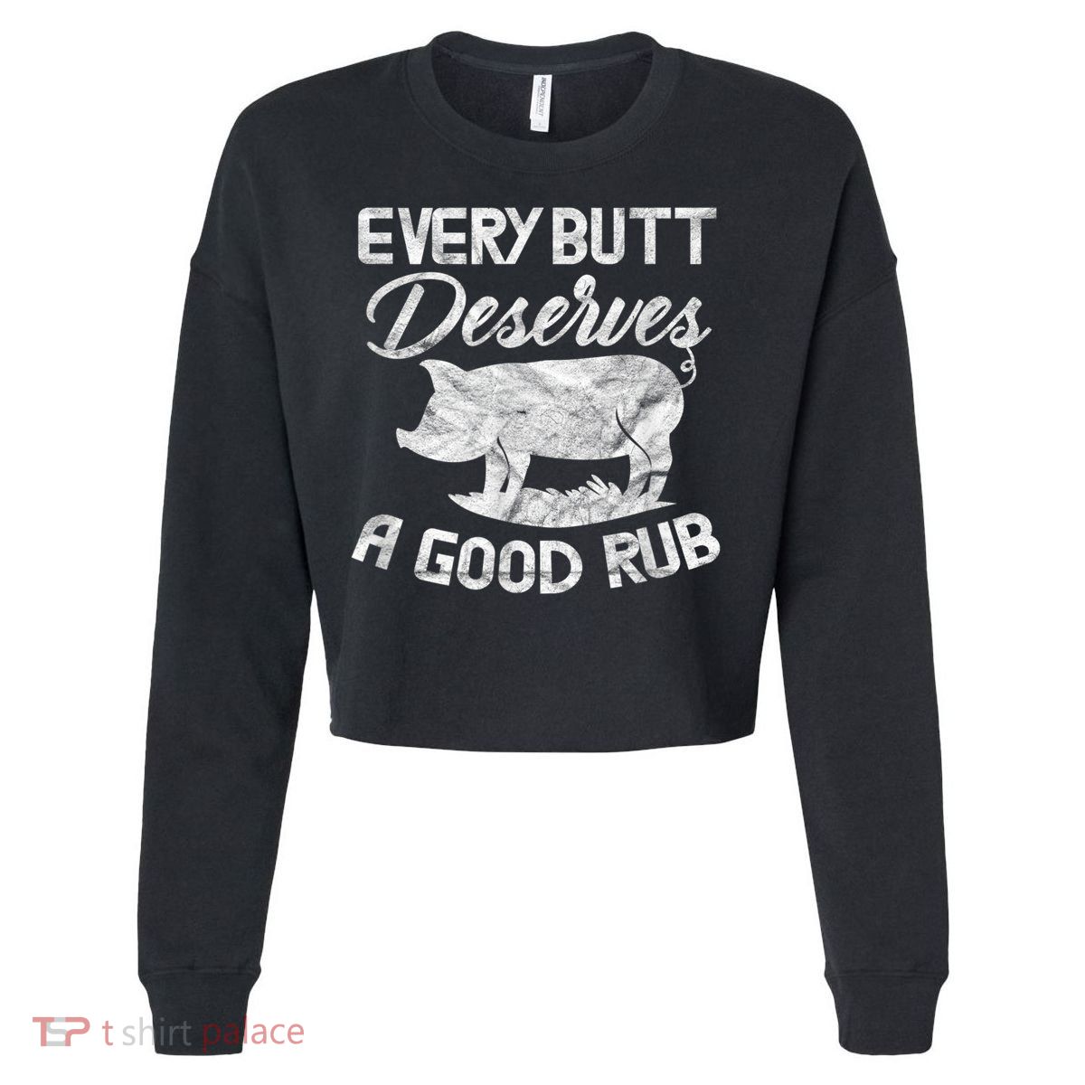 Every Butt Deserves A Good Rub Funny BBQ Cropped Pullover Crew