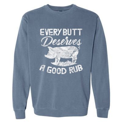 Every Butt Deserves A Good Rub Funny BBQ Garment-Dyed Sweatshirt