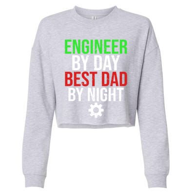 Engineer By Day Best Dad By Night Engineering Father Dad Gift Cropped Pullover Crew